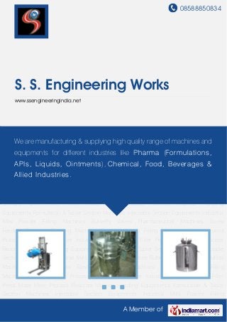 08588850834
A Member of
S. S. Engineering Works
www.ssengineeringindia.net
Material Handling Equipments Formulation & Tablet Section Machines Injectable Section
Equipments Industrial Mills Powder Filling Machines Butterfly Valves Pharmaceutical
Machines Screw Feeders Elevators Blending Machines Bottle & Liquid Filling
Machines Pharmaceutical Processing Plant Tray Dryer Industrial Storage Tanks Filter
Press Mass Mixer Process Reactors Material Handling Equipments Formulation & Tablet
Section Machines Injectable Section Equipments Industrial Mills Powder Filling
Machines Butterfly Valves Pharmaceutical Machines Screw Feeders Elevators Blending
Machines Bottle & Liquid Filling Machines Pharmaceutical Processing Plant Tray Dryer Industrial
Storage Tanks Filter Press Mass Mixer Process Reactors Material Handling
Equipments Formulation & Tablet Section Machines Injectable Section Equipments Industrial
Mills Powder Filling Machines Butterfly Valves Pharmaceutical Machines Screw
Feeders Elevators Blending Machines Bottle & Liquid Filling Machines Pharmaceutical
Processing Plant Tray Dryer Industrial Storage Tanks Filter Press Mass Mixer Process
Reactors Material Handling Equipments Formulation & Tablet Section Machines Injectable
Section Equipments Industrial Mills Powder Filling Machines Butterfly Valves Pharmaceutical
Machines Screw Feeders Elevators Blending Machines Bottle & Liquid Filling
Machines Pharmaceutical Processing Plant Tray Dryer Industrial Storage Tanks Filter
Press Mass Mixer Process Reactors Material Handling Equipments Formulation & Tablet
Section Machines Injectable Section Equipments Industrial Mills Powder Filling
We are manufacturing & supplying high quality range of machines and
equipments for different industries like Pharma (Formulations,
APIs, Liquids, Ointments), Chemical, Food, Beverages &
Allied Industries.
 