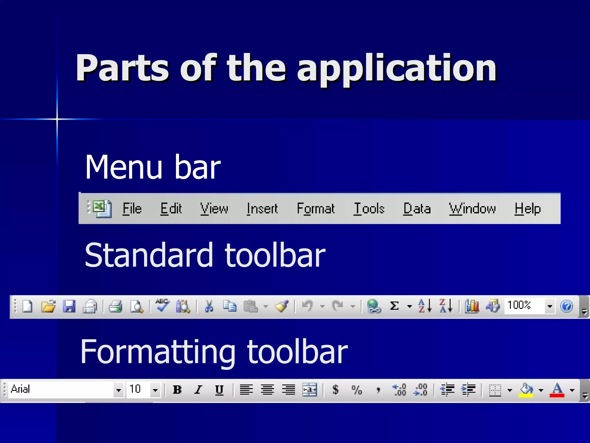 Parts of the application Menu bar Standard toolbar Formatting toolbar
