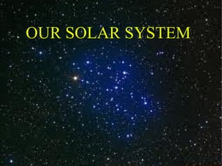 OUR SOLAR SYSTEM 