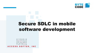 Secure SDLC in mobile
software development
 