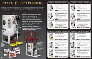 Our 20 Cu. Ft. capacity SPH (Pressure Hold) blasters are a crossover between small blasters and bulk blasters. They
have both massive capacity and are still portable enough not to require their own speciality trailer. They feature
an oversized Fast-Fill™ pop-up to allow for faster filling. All Pirate Brand® 20 Cu. Ft. blasters come standard with
the BIG GUN™ Full Flow System providing a low restriction air path for better productivity. Whether you require
pneumatic or electric controls, an abrasive cut-off feature, single or double outlets, the Pirate Brand® line of 20 Cu.
Ft. Blasters have got you covered.
• Pressure Hold (Manual Blow-Down)
• Fast-Fill™ Oversized Pop-Up
• Single Or Dual Outlet Configurations
• 110’ Pneumatic or Electric Controls
• BIG GUN™ Full Flow System Standard
• Abrasive Cut-Off Options Available
• 20 Cu. Ft. Capacity
• Abrasive Umbrella Over Pop-Up
• Available Fork Pockets & Overhead
Abrasive Bulk Bag Holder
1 Outlet - Pneumatic Controls
STANDARD CONTROLS
Includes:
• Standard 110’ Pneumatic Controls
• APVII™ Metering Valve
• BIG GUN™ Moisture Separator
Part # 888-0931-33904PB-E
W/ ON-HOSE ABRASIVE CUT-OFF
Includes:
• 110’ Pneumatic Controls W/ Hose-
Mounted Abrasive Cut-Off Button
• APVII™ Metering Valve
• BIG GUN™ Moisture Separator
Part # 888-1931-33904PB-E
W/ ON-VESSEL ABRASIVE CUT-OFF
Includes:
• 110’ Pneumatic Controls W/ Vessel-
Mounted Abrasive Cut-Off Button
• APVII™ Metering Valve
• BIG GUN™ Moisture Separator
Part # 888-2931-33904PB-E
1 Outlet - Electric Controls
STANDARD CONTROLS
Includes:
• Standard 110’ Electric Controls
• APVII™ Metering Valve
• BIG GUN™ Moisture Separator
Part # 888-0932-33904PB-E
W/ ON-CORD ABRASIVE CUT-OFF
Includes:
• 110’ Electric Controls W/ Cord-
Mounted Abrasive Cut-Off Switch
• APVII™ Metering Valve
• BIG GUN™ Moisture Separator
Part # 888-4932-33904PB-E
W/ ON-VESSEL ABRASIVE CUT-OFF
Includes:
• 110’ Electric Controls W/ Vessel-
Mounted Abrasive Cut-Off Switch
• APVII™ Metering Valve
• BIG GUN™ Moisture Separator
Part # 888-2932-33904PB-E
2 Outlet - Pneumatic Controls
STANDARD CONTROLS
Includes:
• Standard 110’ Pneumatic Controls
• (2) APVII™ Metering Valves
Part # 888-0941-33900PB-E
W/ ON-HOSE ABRASIVE CUT-OFF
Includes:
• 110’ Pneumatic Controls W/ Hose-
Mounted Abrasive Cut-Off Button
• (2) APVII™ Metering Valves
Part # 888-1941-33900PB-E
W/ ON-VESSEL ABRASIVE CUT-OFF
Includes:
• 110’ Pneumatic Controls W/ Vessel-
Mounted Abrasive Cut-Off Button
• (2) APVII™ Metering Valves
Part # 888-2941-33900PB-E
2 Outlet - Electric Controls
STANDARD CONTROLS
Includes:
• Standard 110’ Electric Controls
• (2) APVII™ Metering Valves
Part # 888-0942-33900PB-E
W/ ON-CORD ABRASIVE CUT-OFF
Includes:
• 110’ Electric Controls W/ Cord-
Mounted Abrasive Cut-Off Switch
• (2) APVII™ Metering Valves
Part # 888-4942-33900PB-E
W/ ON-VESSEL ABRASIVE CUT-OFF
Includes:
• 110’ Electric Controls W/ Vessel-
Mounted Abrasive Cut-Off Switch
• (2) APVII™ Metering Valves
Part # 888-2942-33900PB-E
20 CU FT
2 Outlet
Blaster with
Pneumatic
Controls
20 CU FT 2 Outlet
Blaster with
Optional Fork
Pockets, Bulk Bag
Rack, Pressure
Relief Valve
Pressure Regulator
& 800 CFM Moisture
Separator
Featuring The
ADVANCED METERING SYSTEM
™eaturing The
ADVANCED METERING SYSTE
™
APV II
10 11
 