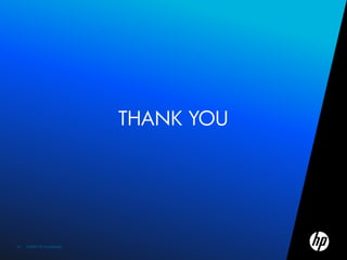 THANK YOU




25   ©2009 HP Confidential template rev. 12.10.09
 