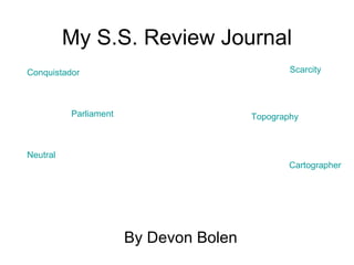 My S.S. Review Journal By Devon Bolen  Conquistador Parliament Neutral Topography Scarcity Cartographer 