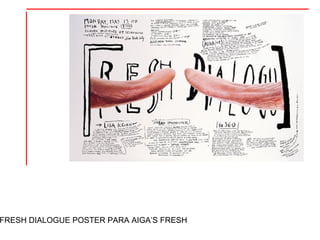 FRESH DIALOGUE POSTER PARA AIGA’S FRESH 