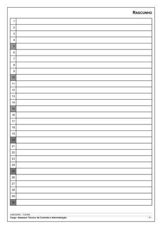 RASCUNHO

  1

  2

  3

  4

  5

  6

  7

  8

  9

 10

 11

 12

 13

 14

 15

 16

 17

 18

 19

 20

 21

 22

 23

 24

 25

 26

 27

 28

 29

 30



UnB/CESPE – TCE/RN
Cargo: Assessor Técnico de Controle e Administração         –9–
 