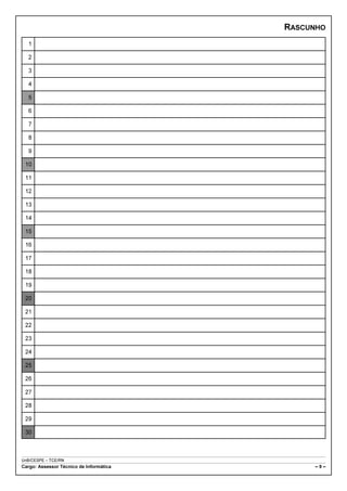 RASCUNHO
  1

  2

  3

  4

  5

  6

  7

  8

  9

 10

 11

 12

 13

 14

 15

 16

 17

 18

 19

 20

 21

 22

 23

 24

 25

 26

 27

 28

 29

 30



UnB/CESPE – TCE/RN
Cargo: Assessor Técnico de Informática        –9–
 