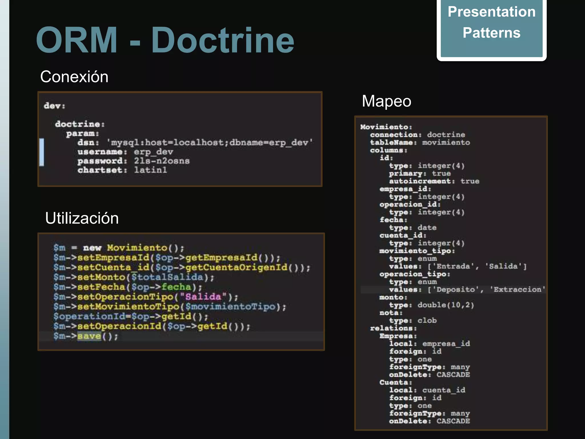 Presentation

ORM - Doctrine                    Patterns


Conexión
                 Mapeo




Utilización




                  Disertante:
 