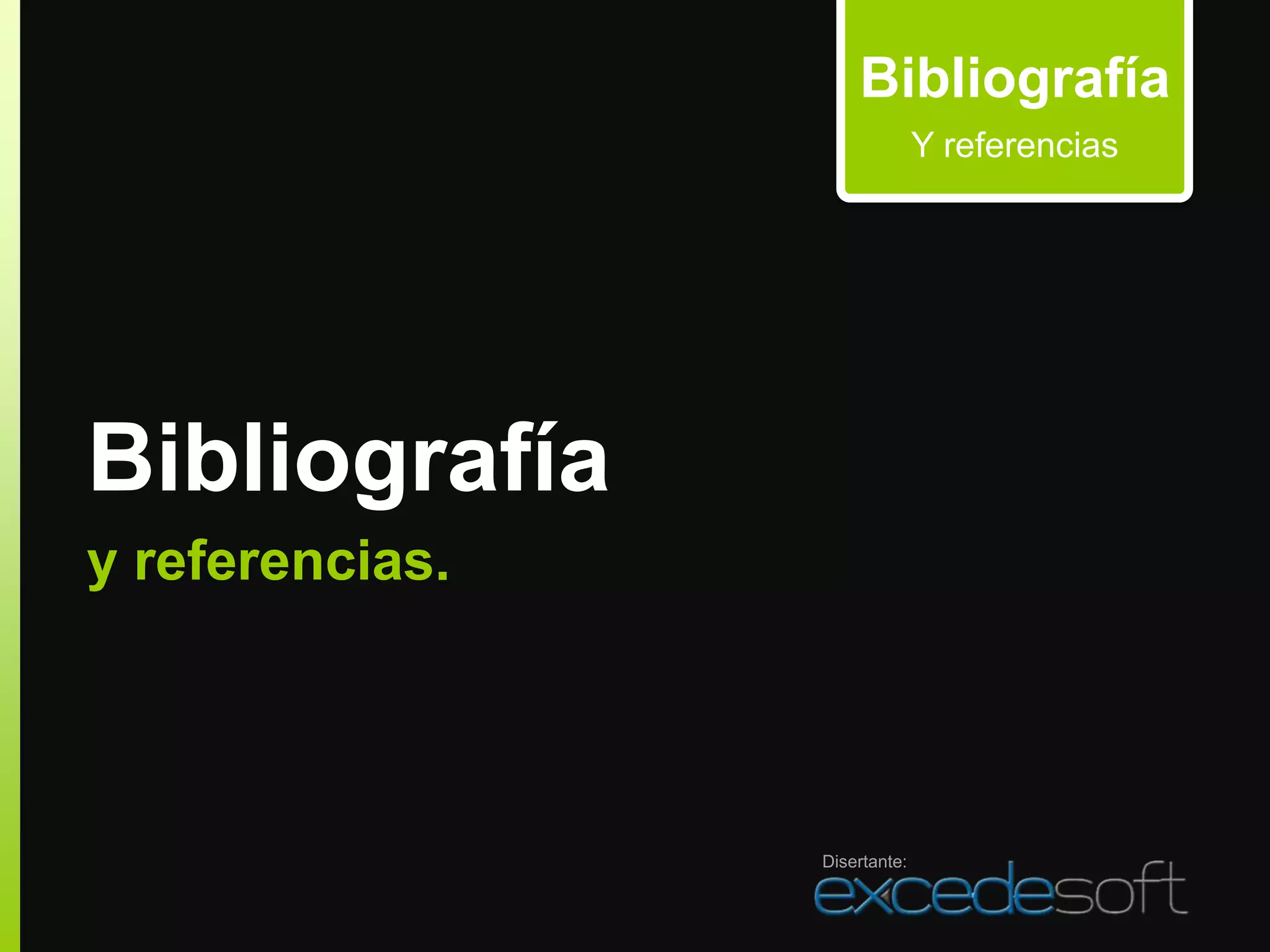 Bibliografía
                               Y referencias




Bibliografía
y referencias.




                 Disertante:
 