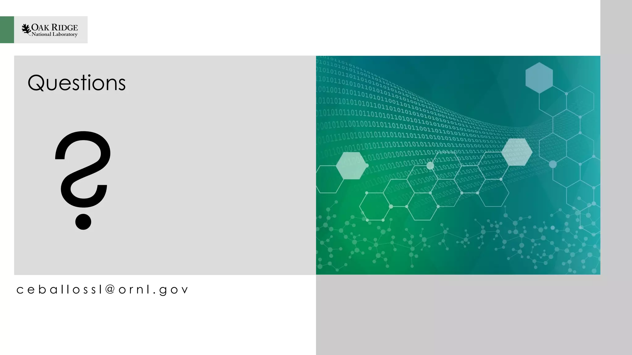 Questions
?c e b a l l o s s l @ o r n l . g o v
 
