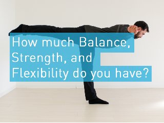 Improve Your Strength, Flexibility, and Balance