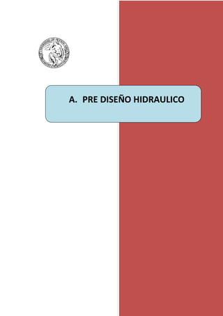 A. PRE DISEÑO HIDRAULICO
 