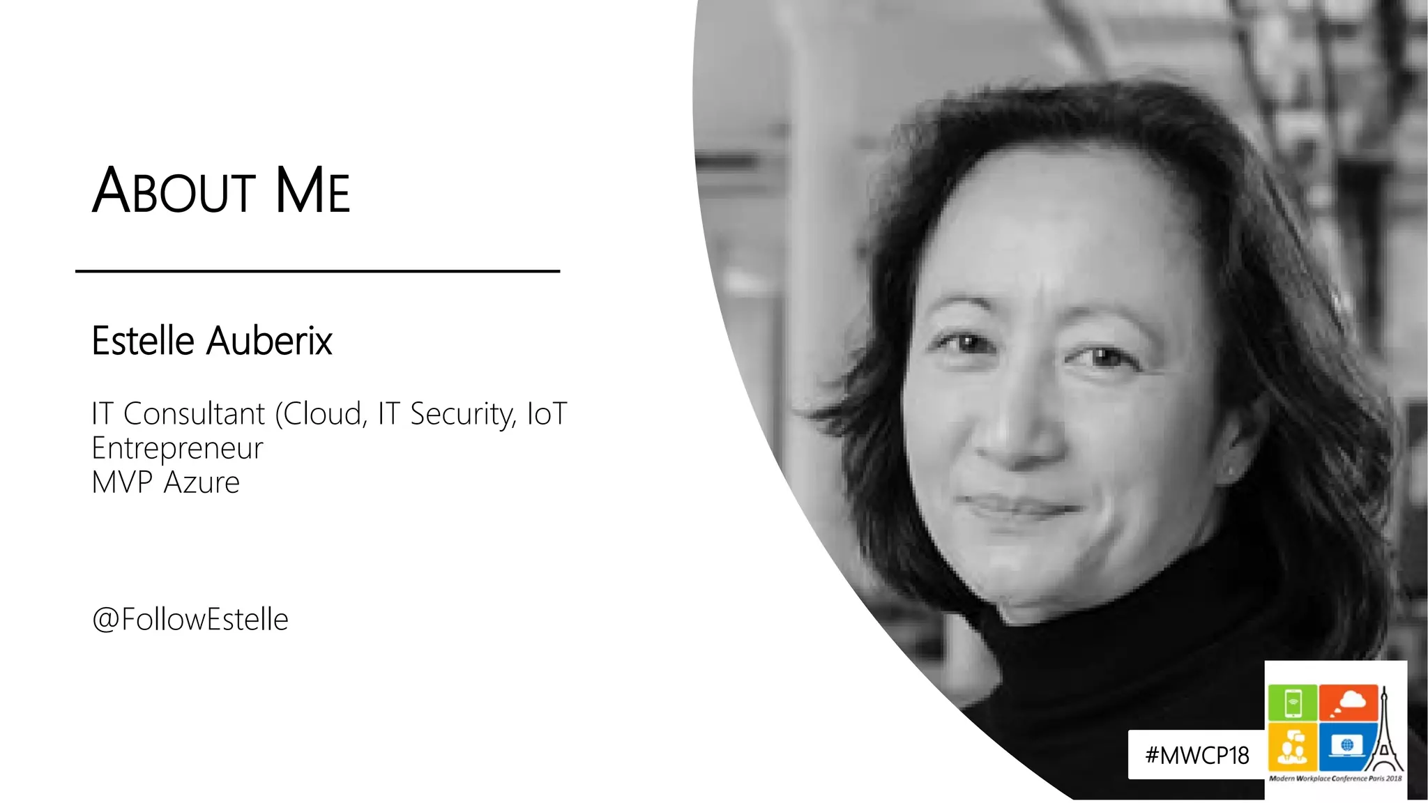 #MWCP18
Estelle Auberix
IT Consultant (Cloud, IT Security, IoT
Entrepreneur
MVP Azure
@FollowEstelle
ABOUT ME
#MWCP18
 