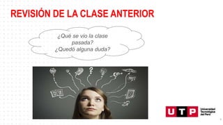 REVISIÓN DE LA CLASE ANTERIOR
4
¿Qué se vio la clase
pasada?
¿Quedó alguna duda?
 