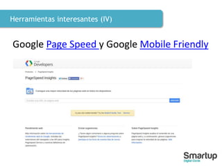 Herramientas interesantes (IV)
Google Page Speed y Google Mobile Friendly
 