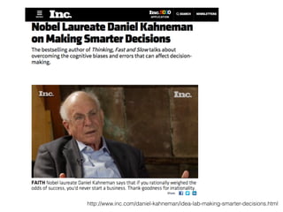 http://www.inc.com/daniel-kahneman/idea-lab-making-smarter-decisions.html
 