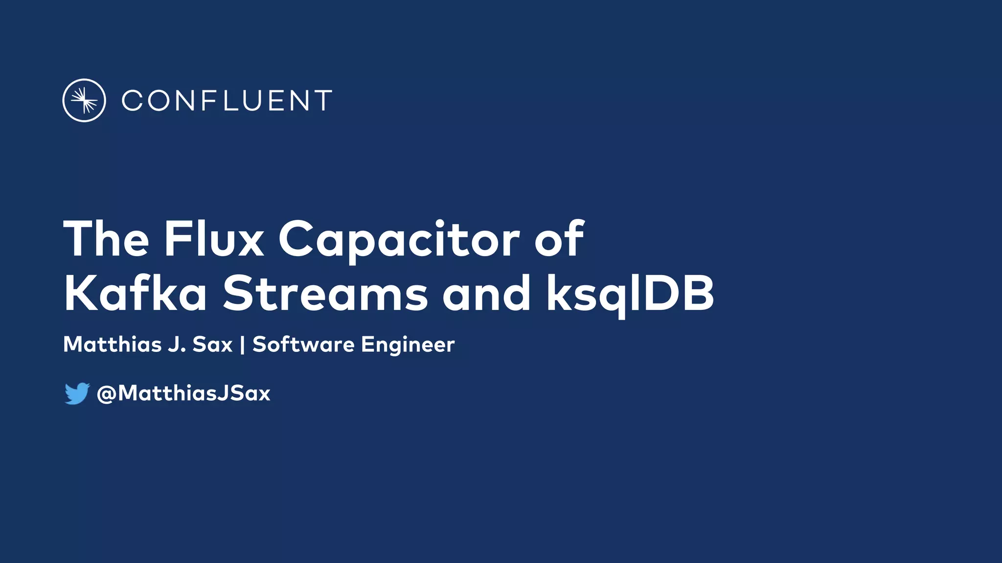 The Flux Capacitor of Kafka Streams and ksqlDB (Matthias J. Sax ...