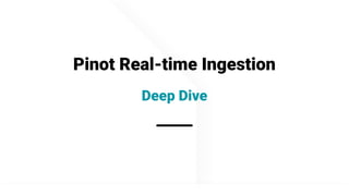 @apachepinot | @KishoreBytes
Pinot Real-time Ingestion
Deep Dive
 