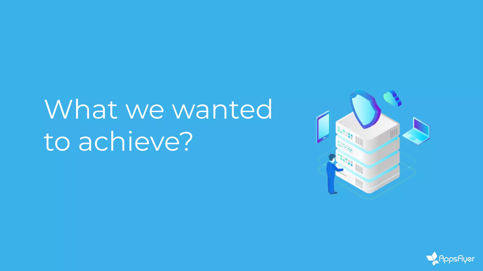 What we wanted
to achieve?
 