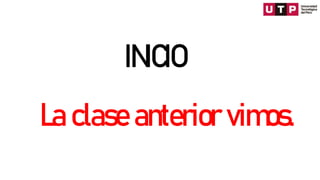 INICIO
La clase anterior vimos.
 
