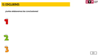 ¡Juntos elaboremos las conclusiones!
13. CONCLUSIONES:
 