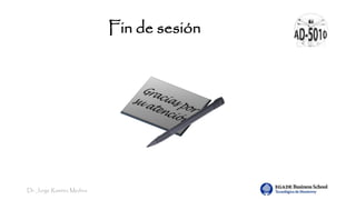 Dr. Jorge Ramírez Medina
Fin de sesión
 