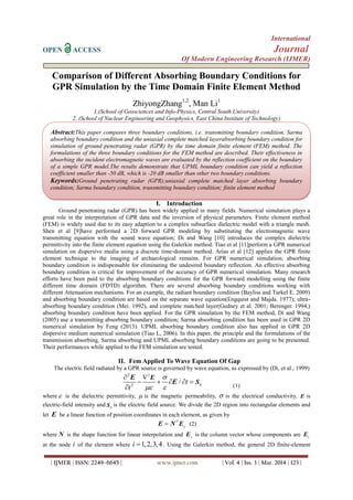 International
OPEN ACCESS Journal
Of Modern Engineering Research (IJMER)
| IJMER | ISSN: 2249–6645 | www.ijmer.com | Vol. 4 | Iss. 3 | Mar. 2014 | 123 |
Comparison of Different Absorbing Boundary Conditions for
GPR Simulation by the Time Domain Finite Element Method
ZhiyongZhang1,2
, Man Li1
1,(School of Geosciences and Info-Physics, Central South University)
2, (School of Nuclear Engineering and Geophysics, East China Institute of Technology)
I. Introduction
Ground penetrating radar (GPR) has been widely applied in many fields. Numerical simulation plays a
great role in the interpretation of GPR data and the inversion of physical parameters. Finite element method
(FEM) is widely used due to its easy adaption to a complex subsurface dielectric model with a triangle mesh.
Shen et al [9]have performed a 2D forward GPR modeling by substituting the electromagnetic wave
transmitting equation with the sound wave equation; Di and Wang [10] introduces the complex dielectric
permittivity into the finite element equation using the Galerkin method. Tiao et al [11]perform a GPR numerical
simulation on dispersive media using a discrete time-domain method. Arias et al [12] applies the GPR finite
element technique to the imaging of archaeological remains. For GPR numerical simulation, absorbing
boundary condition is indispensable for eliminating the undesired boundary reflection. An effective absorbing
boundary condition is critical for improvement of the accuracy of GPR numerical simulation. Many research
efforts have been paid to the absorbing boundary conditions for the GPR forward modelling using the finite
different time domain (FDTD) algorithm. There are several absorbing boundary conditions working with
different Attenuation mechanisms. For an example, the radiant boundary condition (Bayliss and Turkel E. 2009)
and absorbing boundary condition are based on the separate wave equation(Engquist and Majda. 1977); ultra-
absorbing boundary condition (Mei. 1992), and complete matched layer(Gedney et al. 2001; Berenger. 1994,)
absorbing boundary condition have been applied. For the GPR simulation by the FEM method, Di and Wang
(2005) use a transmitting absorbing boundary condition; Sarma absorbing condition has been used in GPR 2D
numerical simulation by Feng (2013). UPML absorbing boundary condition also has applied in GPR 2D
dispersive medium numerical simulation (Tiao L, 2006). In this paper, the principle and the formulations of the
transmission absorbing, Sarma absorbing and UPML absorbing boundary conditions are going to be presented.
Their performances while applied to the FEM simulation are tested.
II. Fem Applied To Wave Equation Of Gap
The electric field radiated by a GPR source is governed by wave equation, as expressed by (Di, et al., 1999)
22
2
/ E
t
t

 

    

E
S
E
E
(1)
where  is the dielectric permittivity,  is the magnetic permeability,  is the electrical conductivity, E is
electric-field intensity and E
S is the electric field source. We divide the 2D region into rectangular elements and
let E be a linear function of position coordinates in each element, as given by
T
e
E N E (2)
where N is the shape function for linear interpolation and e
E is the column vector whose components are iE
at the node i of the element where 1,2,3,4i  . Using the Galerkin method, the general 2D finite-element
Abstract:This paper compares three boundary conditions, i.e. transmitting boundary condition, Sarma
absorbing boundary condition and the uniaxial complete matched layerabsorbing boundary condition for
simulation of ground penetrating radar (GPR) by the time domain finite element (FEM) method. The
formulations of the three boundary conditions for the FEM method are described. Their effectiveness in
absorbing the incident electromagnetic waves are evaluated by the reflection coefficient on the boundary
of a simple GPR model.The results demonstrate that UPML boundary condition can yield a reflection
coefficient smaller than -50 dB, which is -20 dB smaller than other two boundary conditions.
Keywords:Ground penetrating radar (GPR);uniaxial complete matched layer absorbing boundary
condition; Sarma boundary condition, transmitting boundary condition; finite element method
 