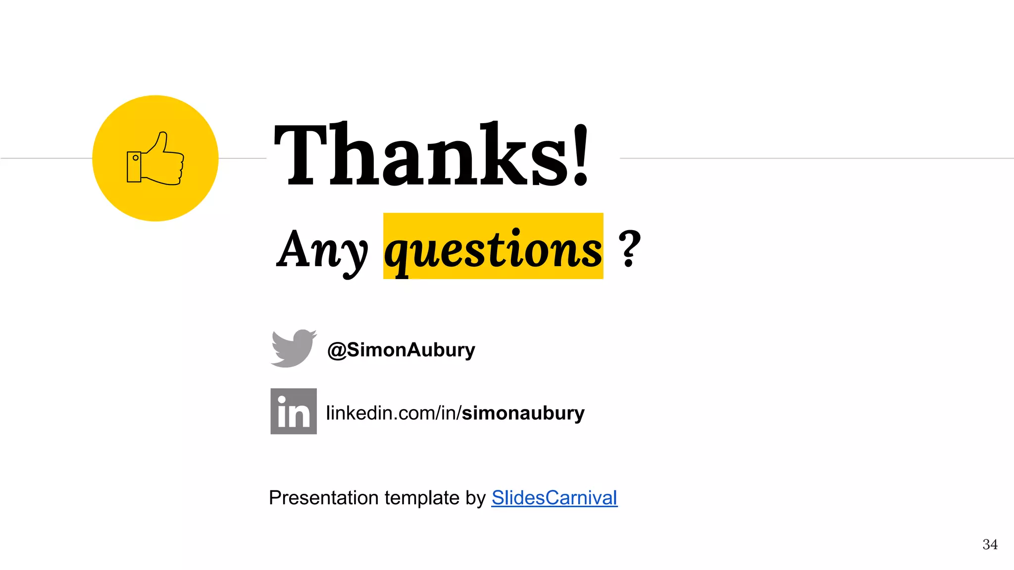 @SimonAubury
Any questions ?
Thanks!
34
@SimonAubury
linkedin.com/in/simonaubury
Presentation template by SlidesCarnival
 
