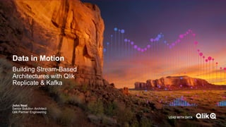 Data in Motion: Building Stream-Based Architectures with Qlik Replicate ...