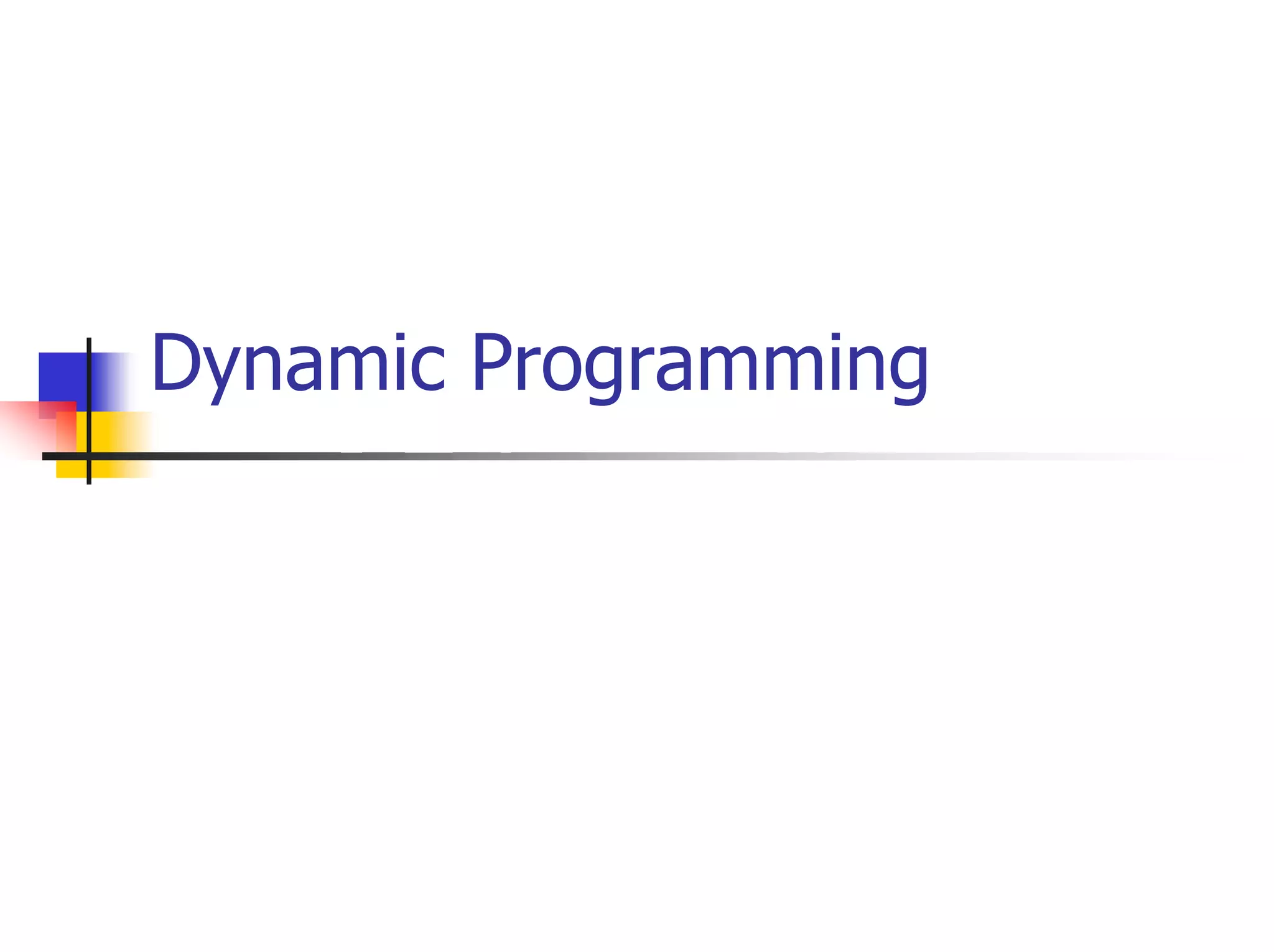 Dynamic Programming
 