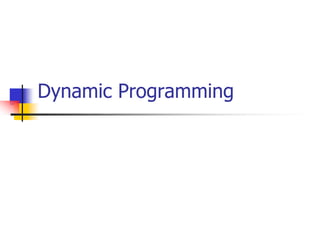 Dynamic Programming
 