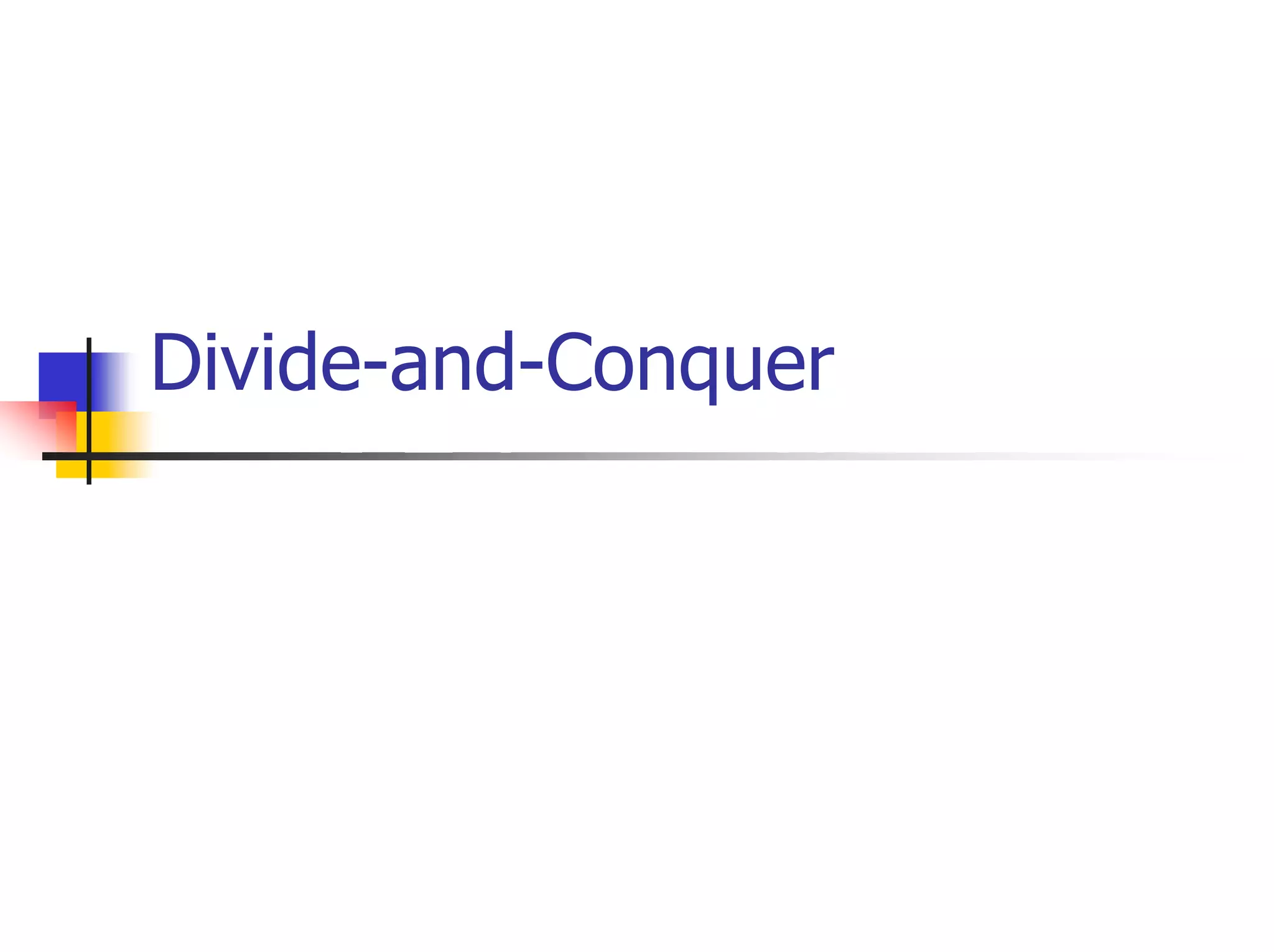 Divide-and-Conquer
 
