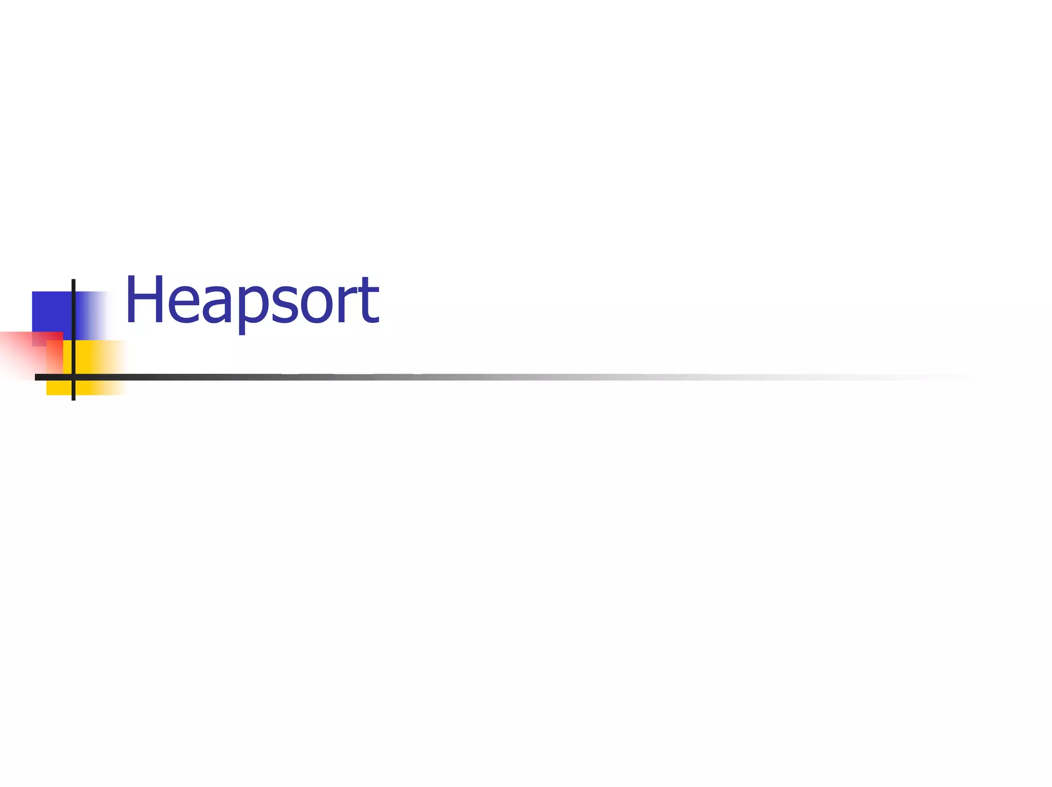 Heapsort
 