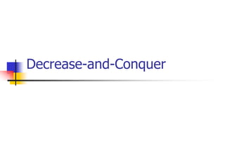 Decrease-and-Conquer
 