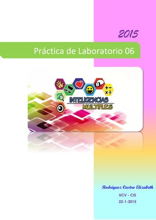 2015
Rodríguez Castro Elizabeth
UCV - CIS
22-1-2015
Práctica de Laboratorio 06
 