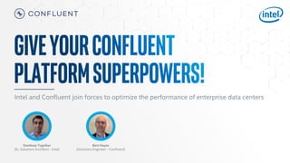 Intel and Confluent join forces to optimize the performance of enterprise data centers
Sandeep Togrikar
(Sr. Solutions Architect - Intel)
Bert Hayes
(Solutions Engineer – Confluent)
 