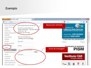 Exemplo




          Opção para telefone




             Envio de mensagem
 