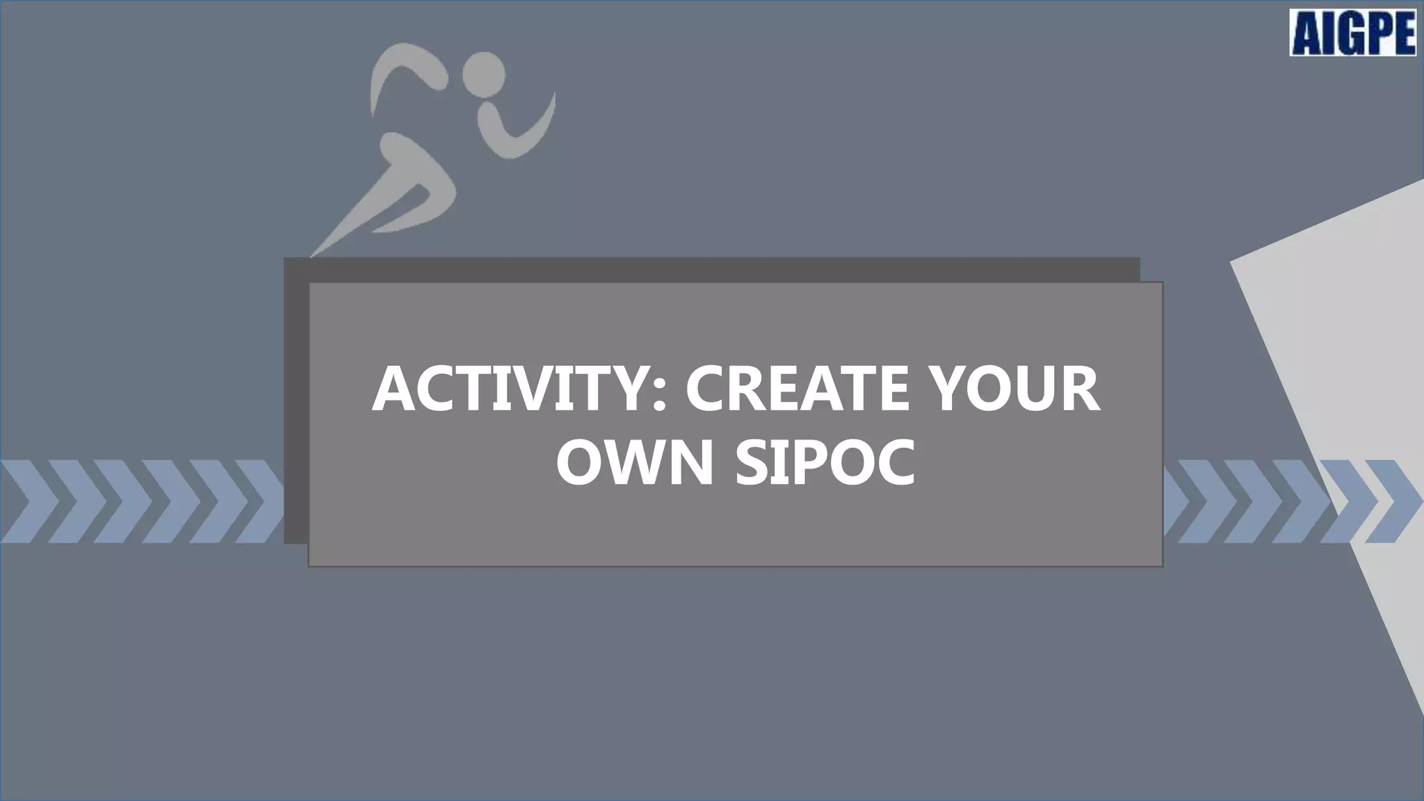 S07+C39.+ACTIVITY+-+CREATE+YOUR+OWN+SIPOC.pptx