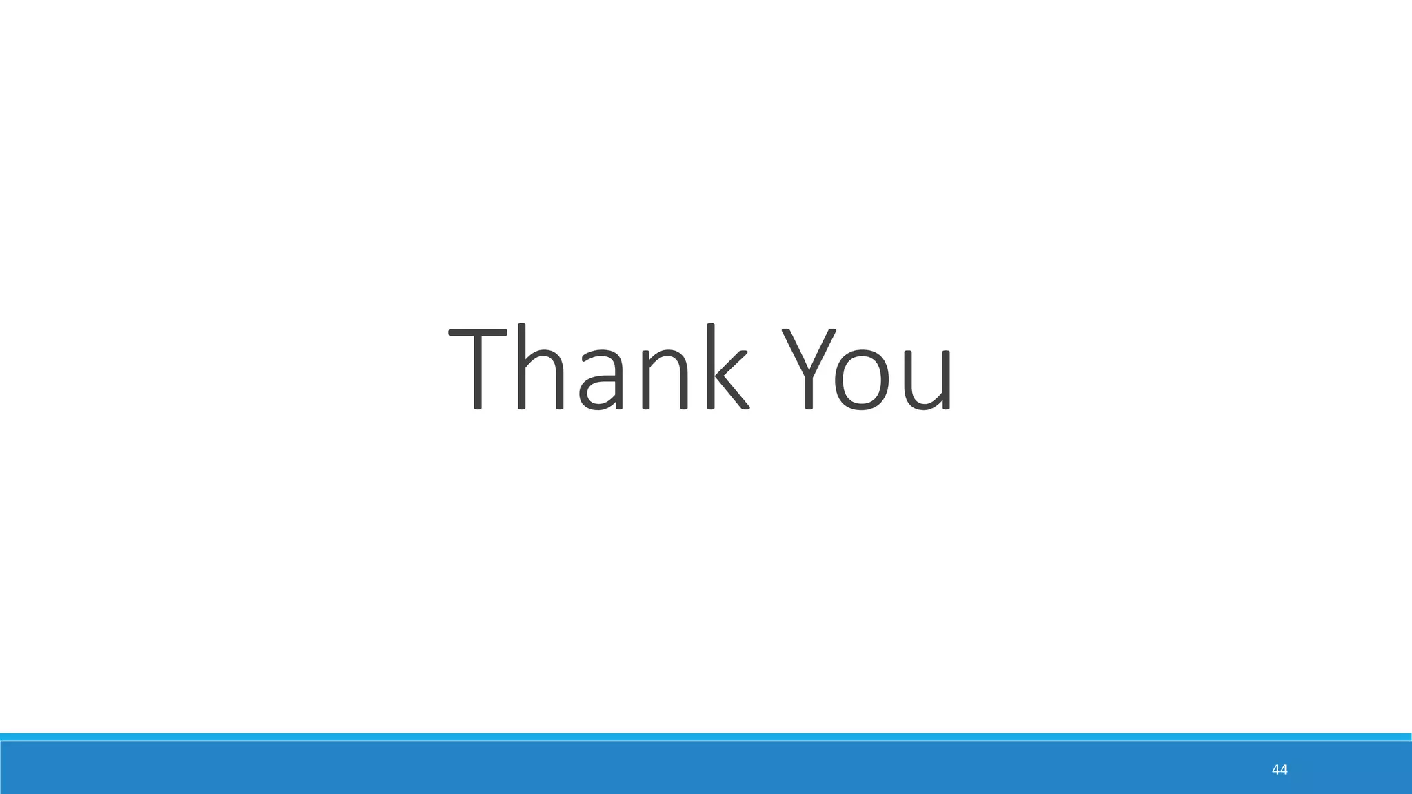 44
Thank You
 