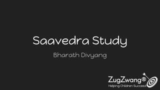 Saavedra Study
Bharath Divyang
 