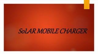 S0LAR MOBILECHARGER
 