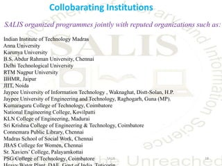 Collobarating Institutions
SALIS organized programmes jointly with reputed organizations such as:
Indian Institute of Tech...