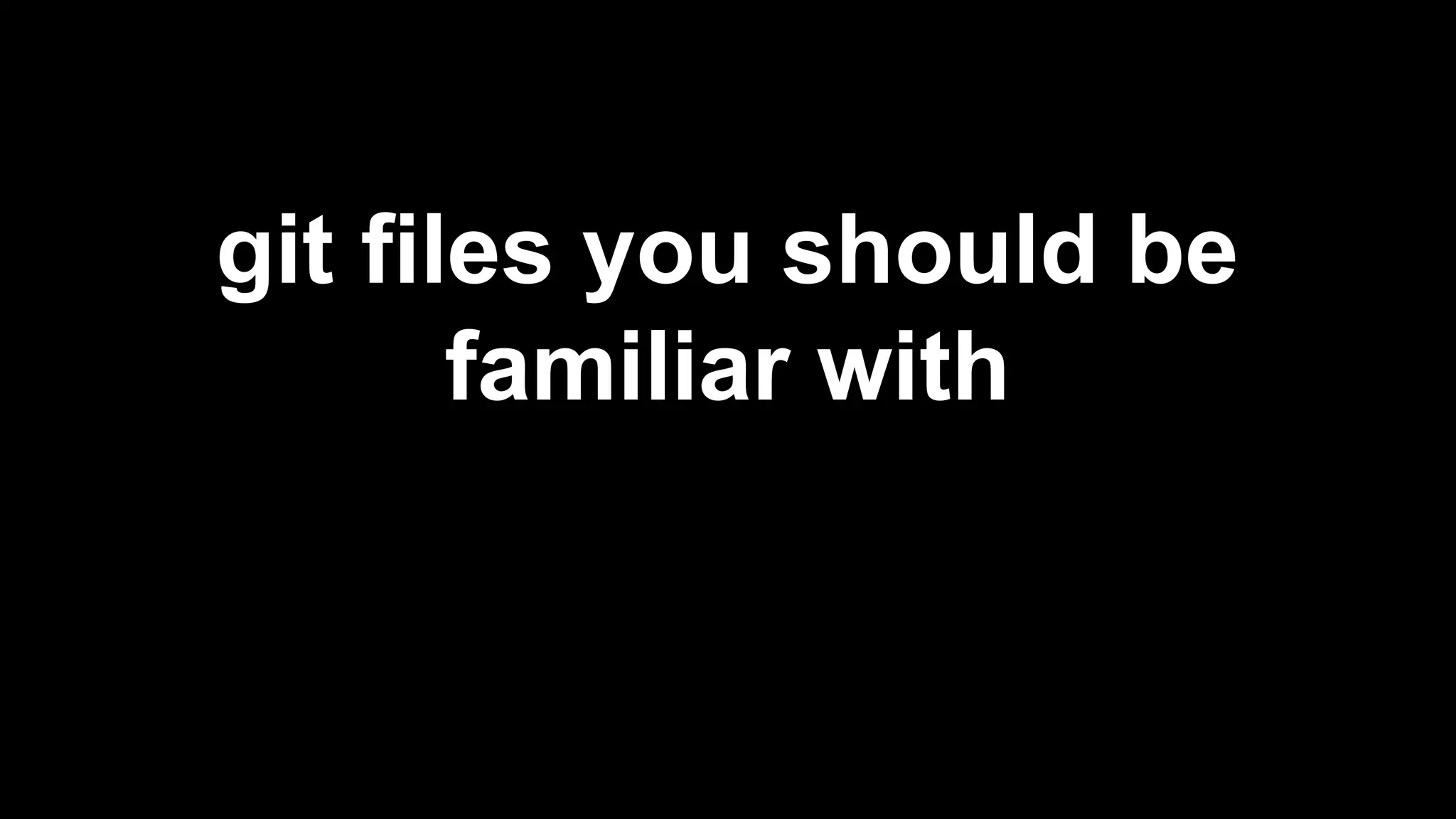 git files you should be 
familiar with 
 
