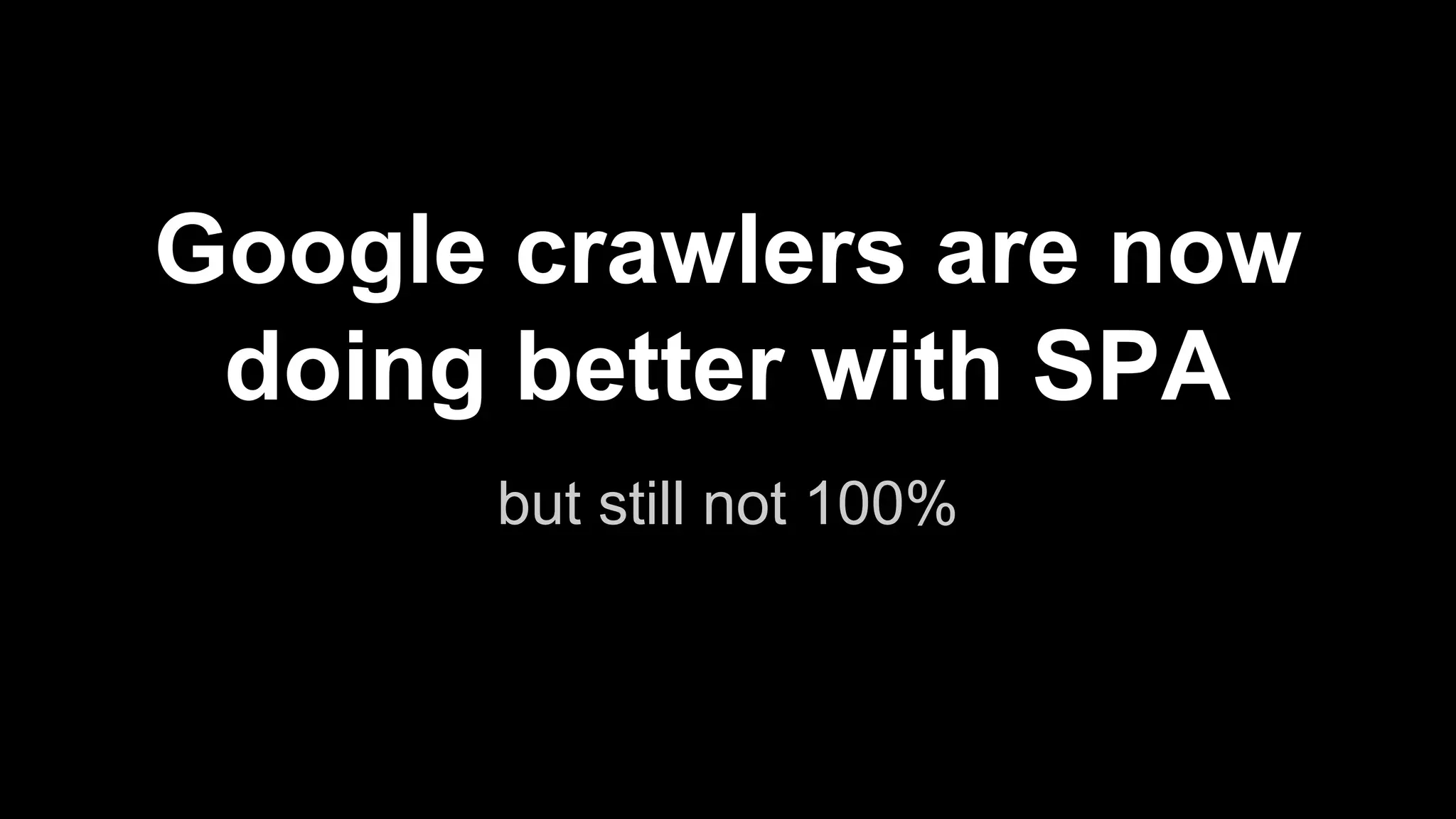 SEO and SPA 
the downside 
 