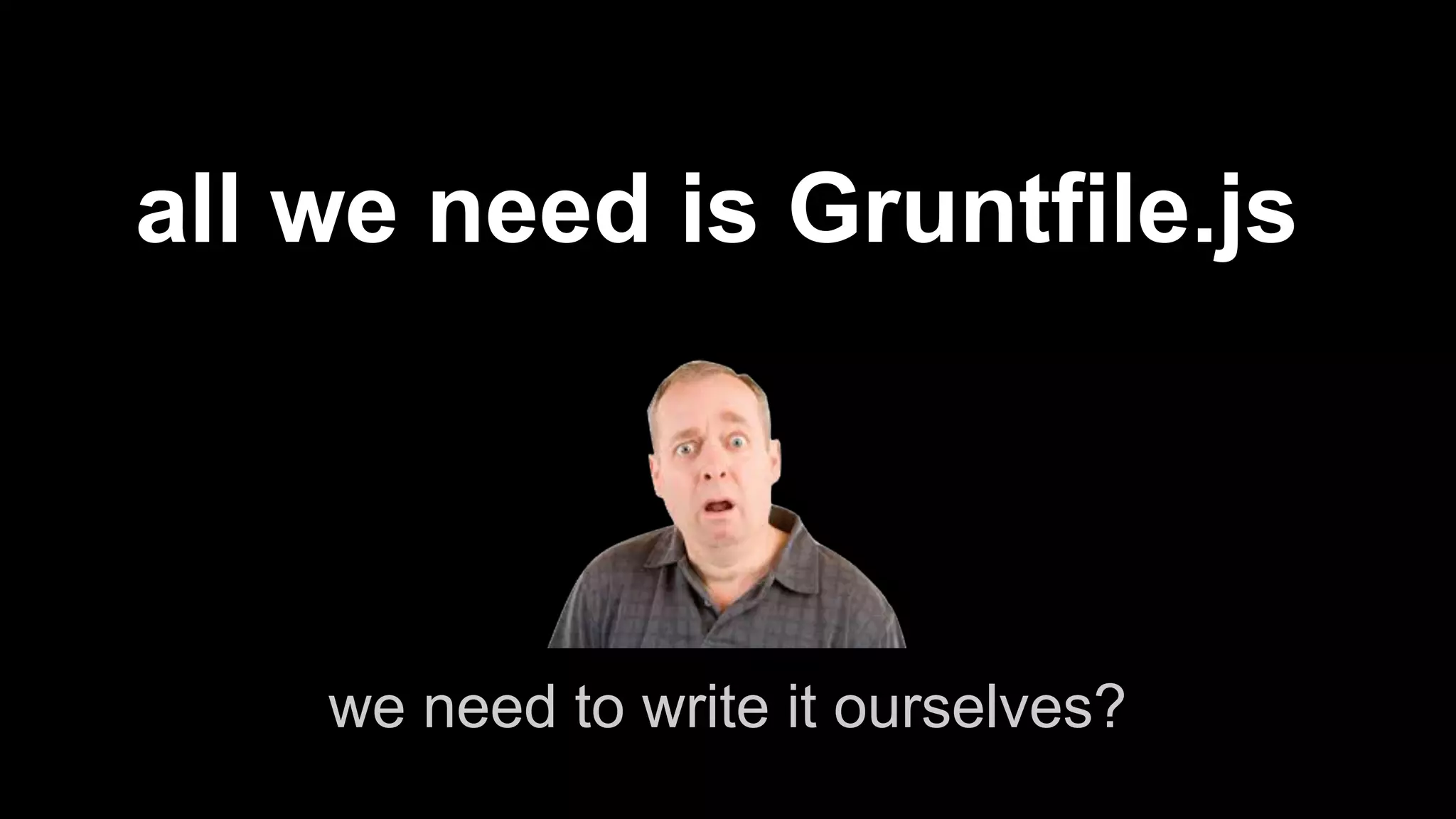 you’ll also need it in your project 
npm install grunt --save-dev 
 