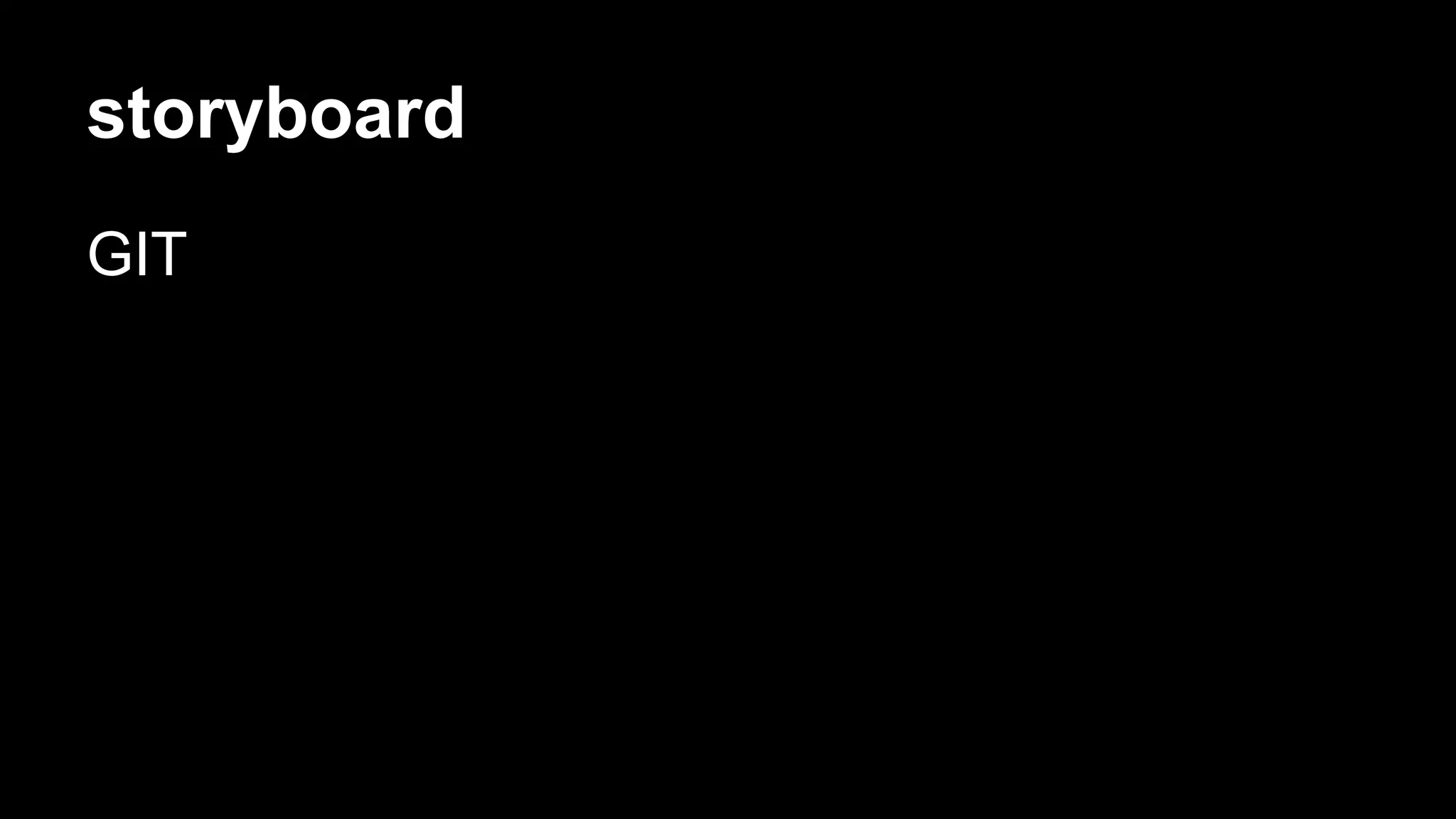storyboard 
GIT 
 