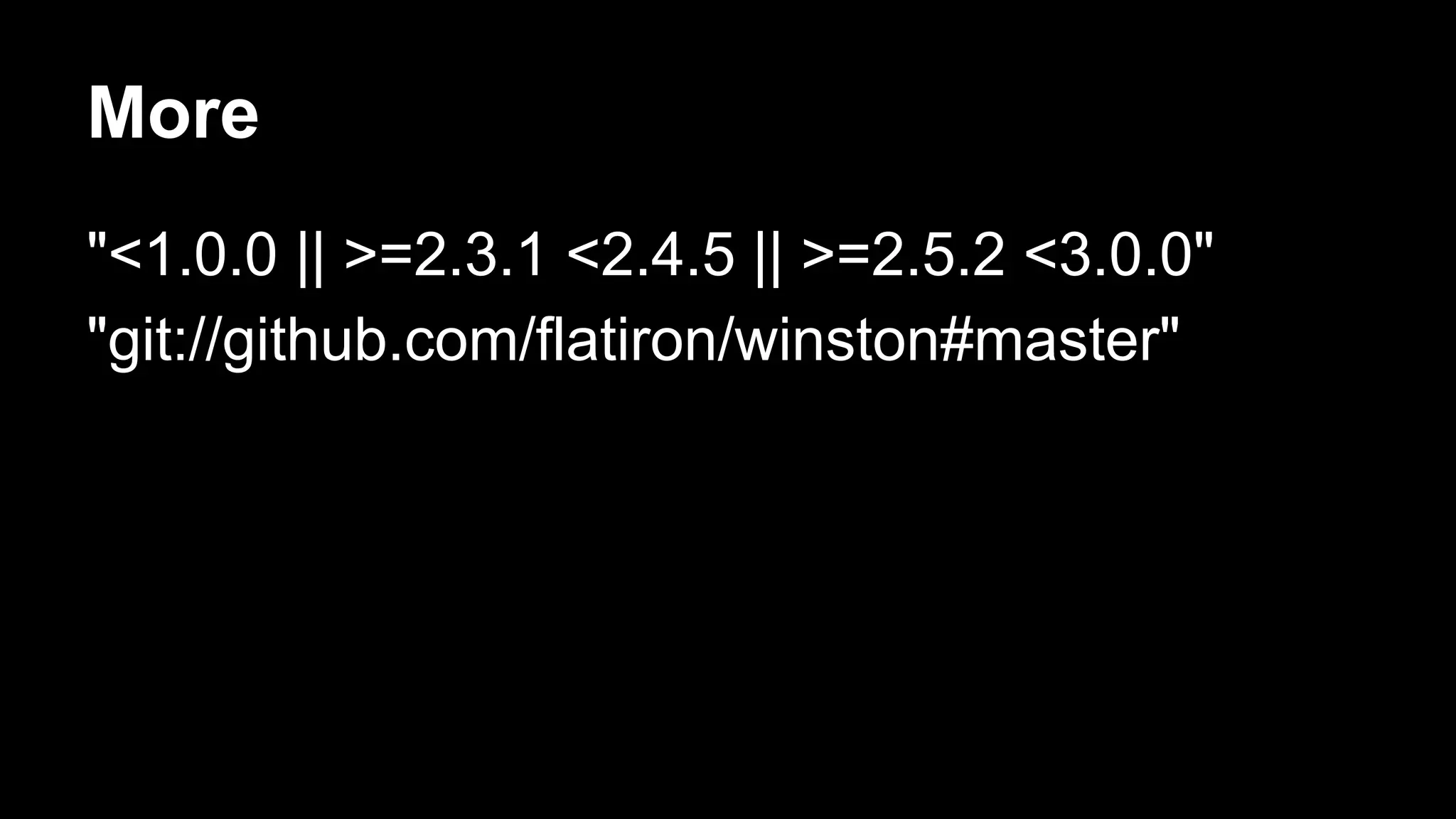 major.minor.patch 
^(major) ~(minor) 1.0.x(patch) 
*/latest(latest) 
 