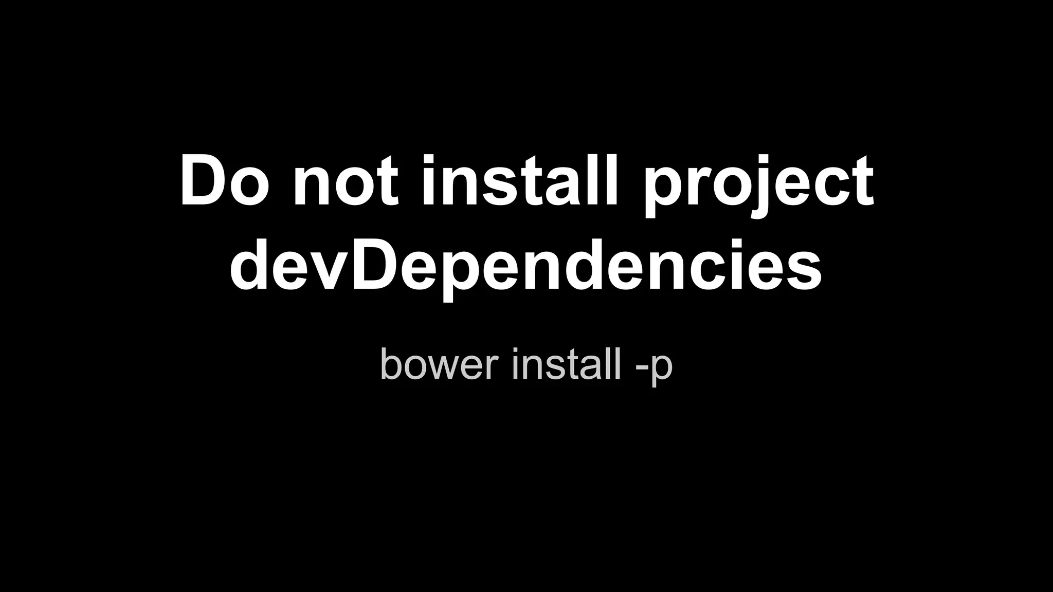 search for components 
over 17,583 of them 
bower search <package> 
 