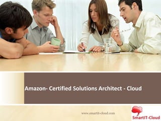 www.smartit-cloud.com
Amazon- Certified Solutions Architect - Cloud
 