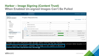 9
Harbor – Image Signing (Content Trust)
When Enabled Un-signed Images Can’t Be Pulled
CONFIDENTIAL
 