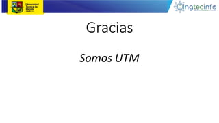 Gracias
Somos UTM
 